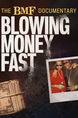 Portada de The BMF Documentary: Blowing Money Fast