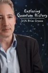 Portada de Exploring Quantum History With Brian Greene