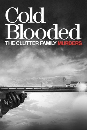 Portada de Cold Blooded: The Clutter Family Murders
