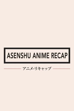 Portada de Asenshu Anime Recap