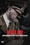 Portada de Hitler: Uncovering His Fatal Obsession