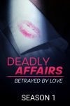 Portada de Deadly Affairs: Betrayed by Love: Temporada 1