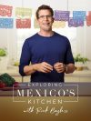Portada de Exploring Mexico's Kitchen with Rick Bayless