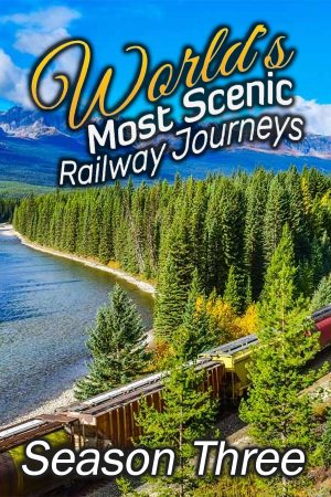 Portada de World's Most Scenic Railway Journeys: Temporada 3