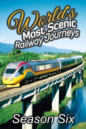 Portada de World's Most Scenic Railway Journeys: Temporada 6
