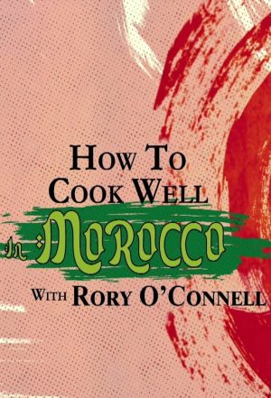 Portada de How To Cook Well In Morocco with Rory O'Connell Portada de How To Cook Well In Morocco with Rory O'Connell