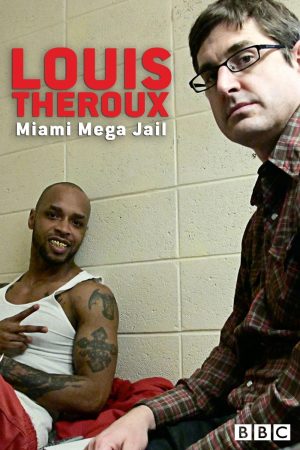 Portada de Louis Theroux: Miami Mega-Jail Portada de Louis Theroux: Miami Mega-Jail